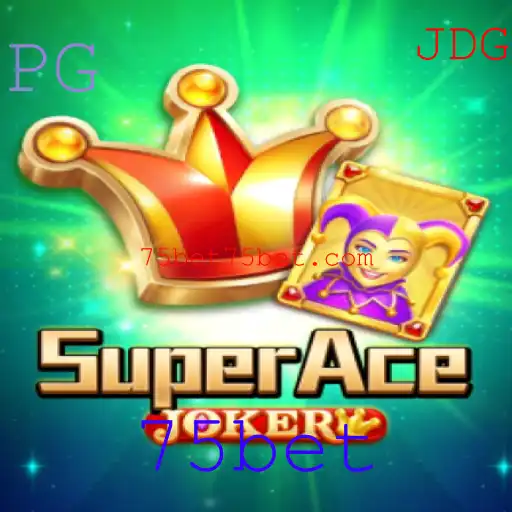 Descubra o Jogo Inovador SuperAceJoker Com a Experiência 75bet
